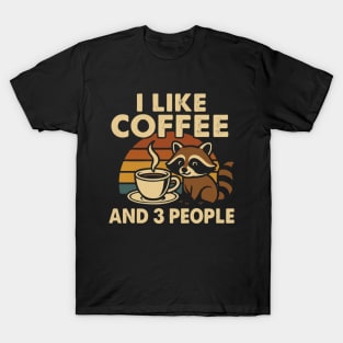 I-LIKE-COFFEE-AND-MAYBE-3-PEOPLE T-Shirt